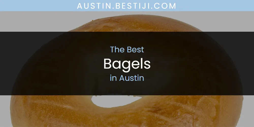 The Absolute Best Bagels in Austin  [Updated 2025]