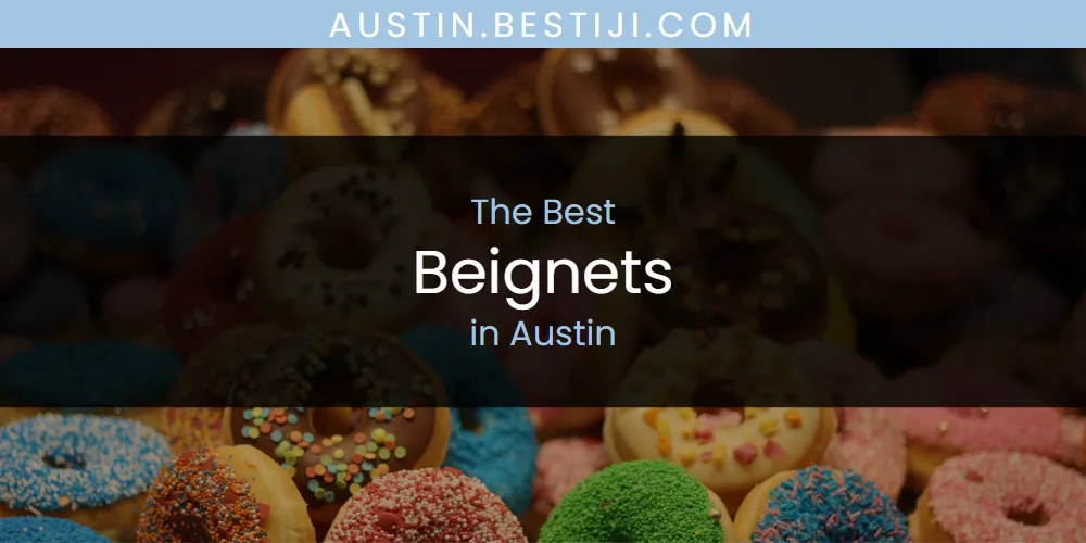 The Absolute Best Beignets in Austin  [Updated 2025]