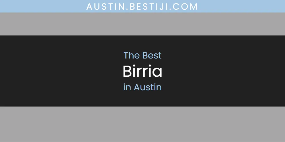 The Absolute Best Birria in Austin  [Updated 2025]