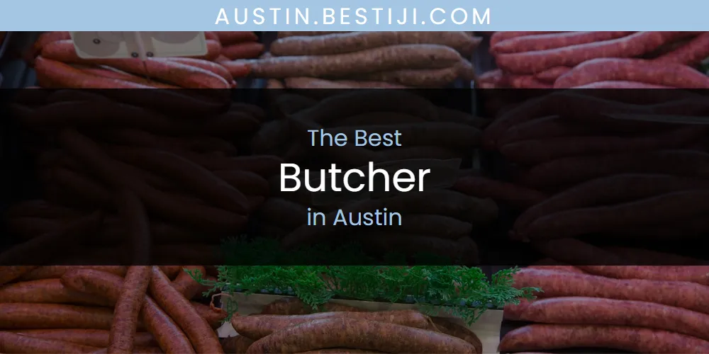 The Absolute Best Butcher in Austin  [Updated 2025]