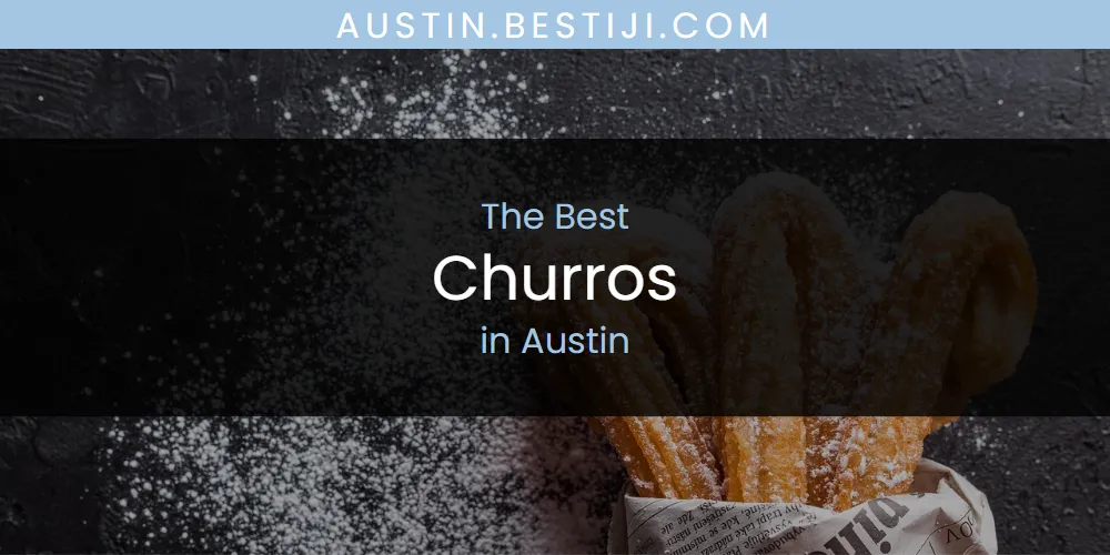 The Absolute Best Churros in Austin  [Updated 2025]