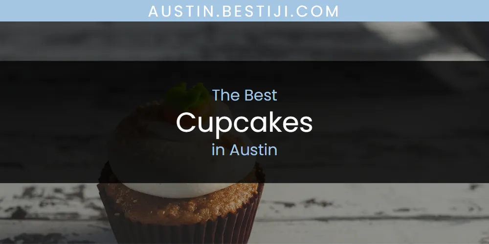 The Absolute Best Cupcakes in Austin  [Updated 2025]