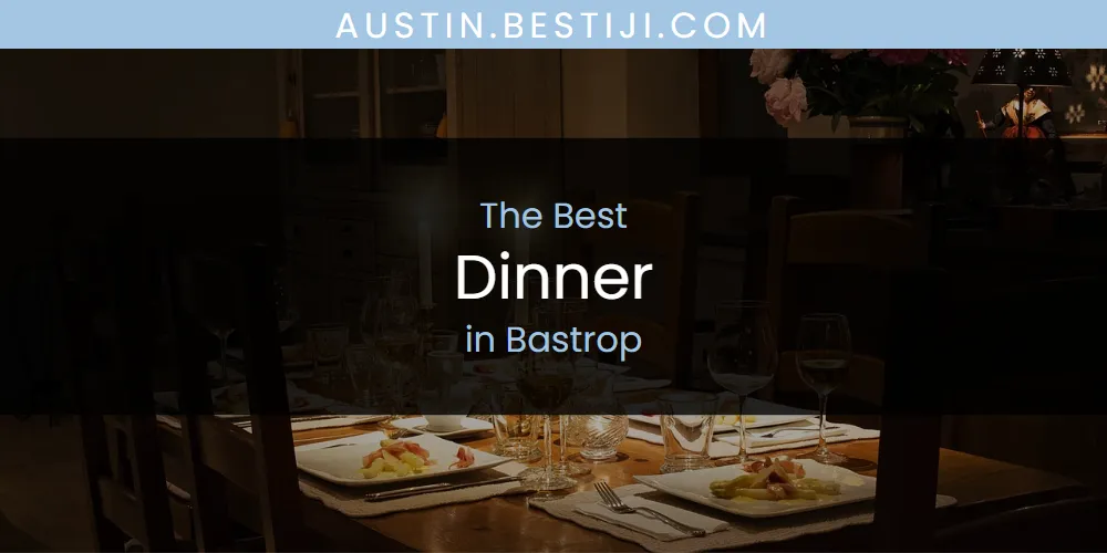 The Absolute Best Dinner in Bastrop  [Updated 2025]