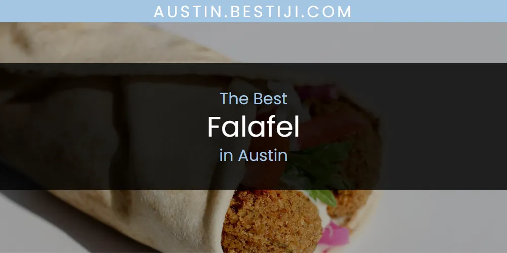 The Absolute Best Falafel in Austin  [Updated 2025]