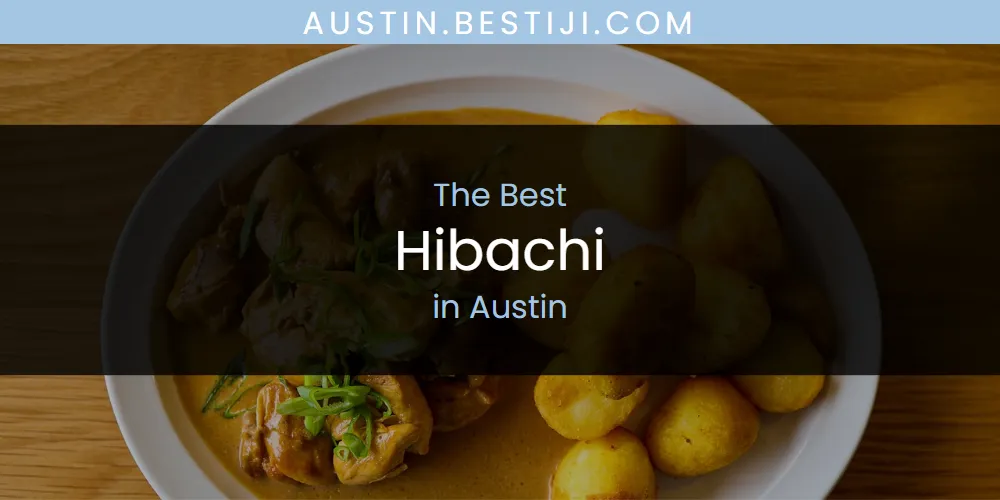 The Absolute Best Hibachi in Austin  [Updated 2025]