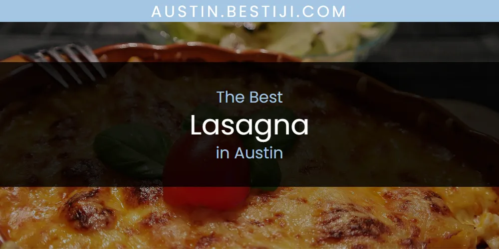 The Absolute Best Lasagna in Austin  [Updated 2025]