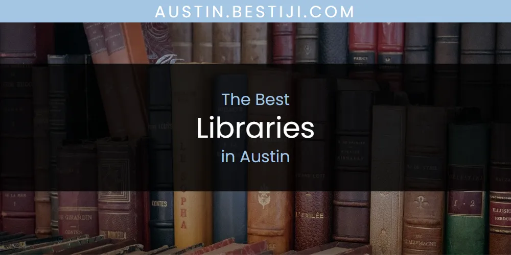 The Absolute Best Libraries in Austin  [Updated 2025]