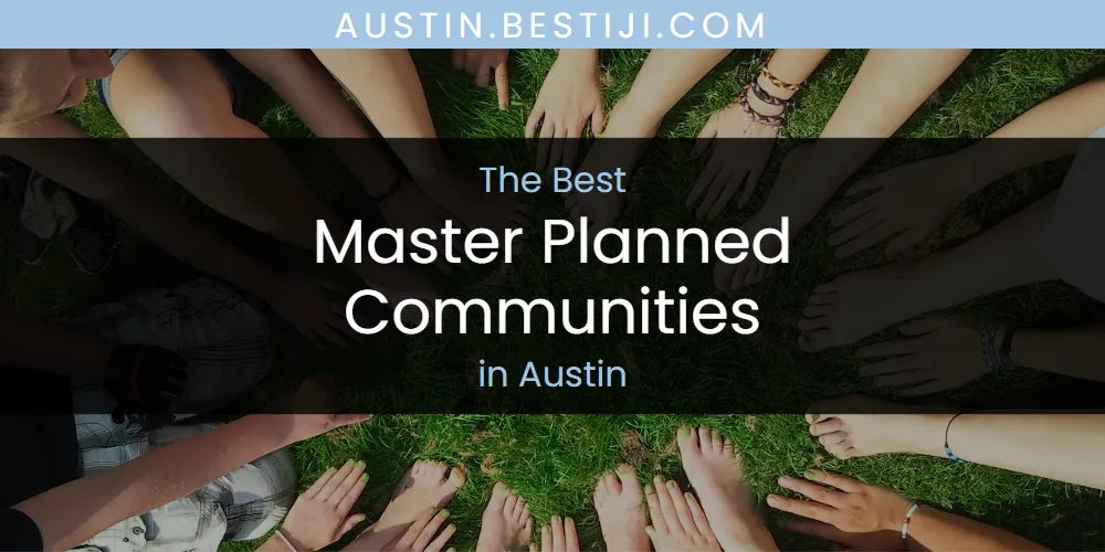 The Absolute Best Master Planned Communities in Austin  [Updated 2025]