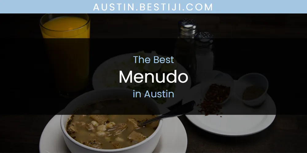 The Absolute Best Menudo in Austin  [Updated 2025]