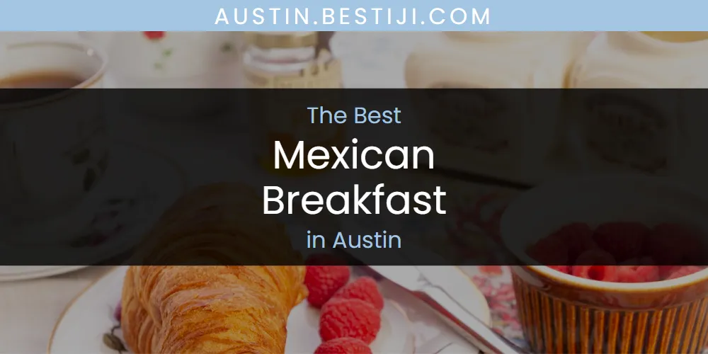The Absolute Best Mexican Breakfast in Austin  [Updated 2025]