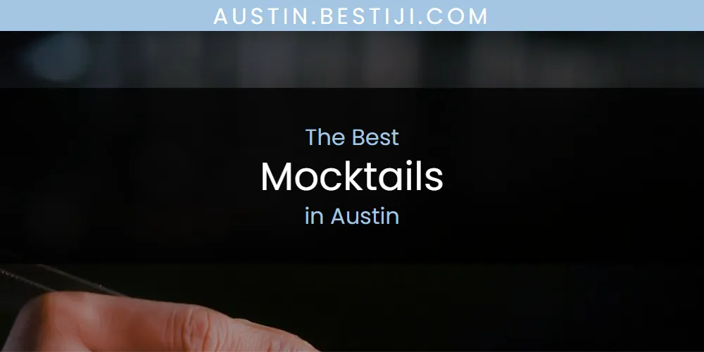 The Absolute Best Mocktails in Austin  [Updated 2025]