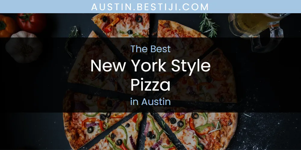 The Absolute Best New York Style Pizza in Austin  [Updated 2025]