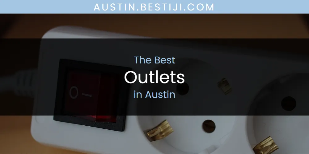 The Absolute Best Outlets in Austin  [Updated 2025]