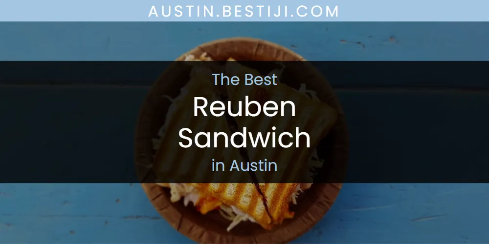 The Absolute Best Reuben Sandwich in Austin  [Updated 2025]